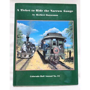 A Ticket To Ride The Narrow Gauge By Herbert Danneman Colorado Rail Annual No 24